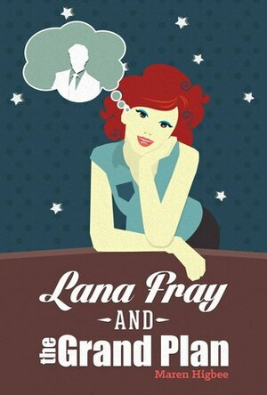 Lana Fray and the Grand Plan by Maren Higbee