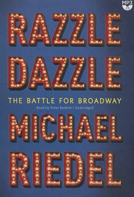 Razzle Dazzle: The Battle for Broadway by Michael Riedel