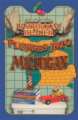 Uncle John's Bathroom Reader Plunges into Michigan by Bathroom Readers' Institute