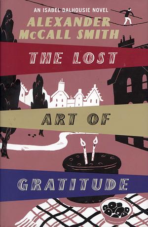 The Lost Art Of Gratitude by Alexander McCall Smith