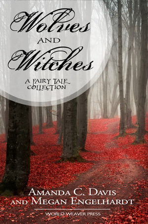 Wolves and Witches by Megan Engelhardt, Amanda C. Davis