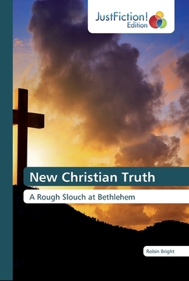 New Christian Truth by Robin Bright