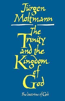 Trinity and the Kingdom of God: The Doctrine of God by Jürgen Moltmann