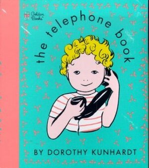 The Telephone Book (Golden Touch & Feel Books) by Dorothy Kunhardt