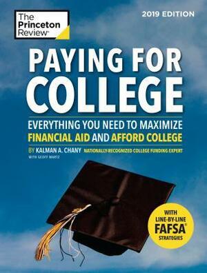 Paying for College, 2019 Edition: Everything You Need to Maximize Financial Aid and Afford College by Kalman Chany, Princeton Review