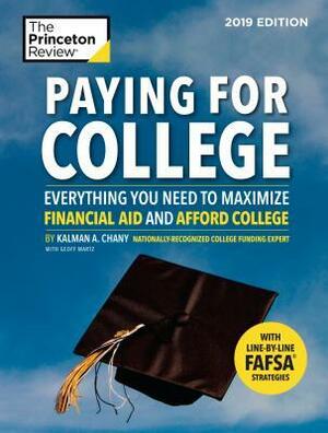 Paying for College, 2019 Edition: Everything You Need to Maximize Financial Aid and Afford College by Kalman Chany, Princeton Review
