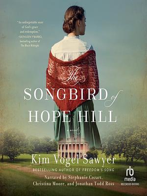 The Songbird of Hope Hill by Kim Vogel Sawyer