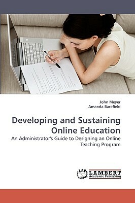 Developing and Sustaining Online Education by Amanda Barefield, John Meyer
