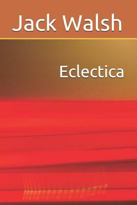 Eclectica by Jack Walsh