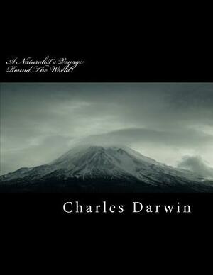 A Naturalist's Voyage Round the World by Charles Darwin