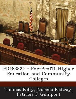 Ed463824 - For-Profit Higher Education and Community Colleges by Norena Badway, Thomas Baily, Patricia J. Gumport