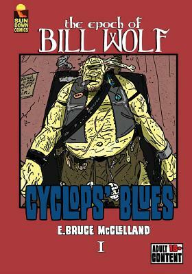The Epoch of Bill Wolf I: Cyclops' Blues by Bruce McClelland