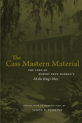 The Cass Mastern Material: The Core of Robert Penn Warren's All the King's Men by 
