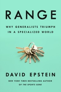 Range: Why Generalists Triumph in a Specialized World by David Epstein