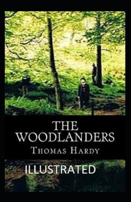 The Woodlanders Illustrated by Thomas Hardy