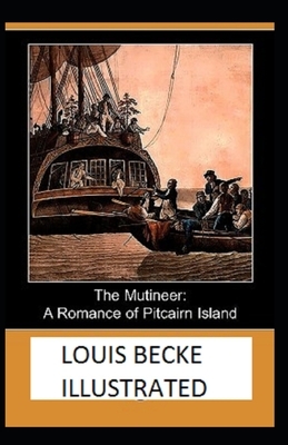 The Mutineer A Romance of Pitcairn Island illustrated by Louis Becke