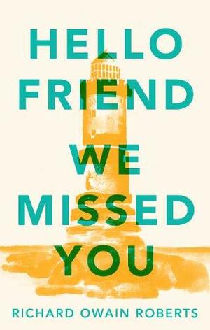 Hello Friend We Missed You by Richard Owain Roberts