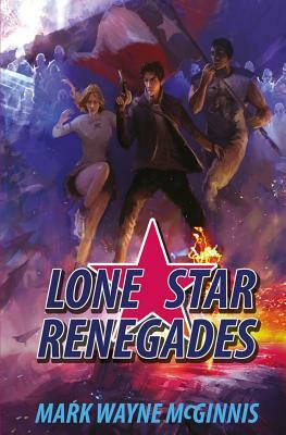 Lone Star Renegades by Mark Wayne McGinnis