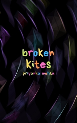 Broken Kites by Priyanka Mehta