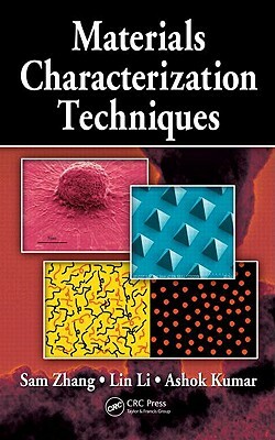 Materials Characterization Techniques by Lin Li, Sam Zhang, Ashok Kumar