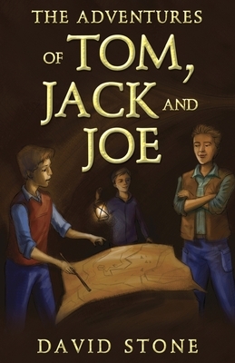 The Adventures of Tom, Jack and Joe by David Stone