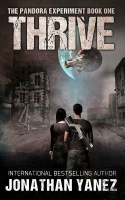 Thrive: A Post-Apocalyptic Alien Survival Series by Jonathan Yanez