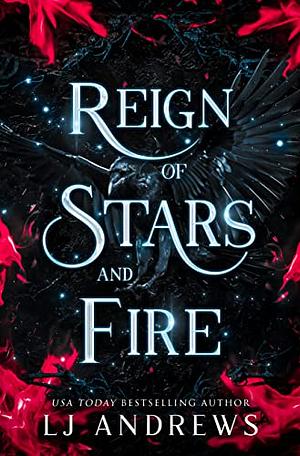 Reign of Stars and Fire  by LJ Andrews