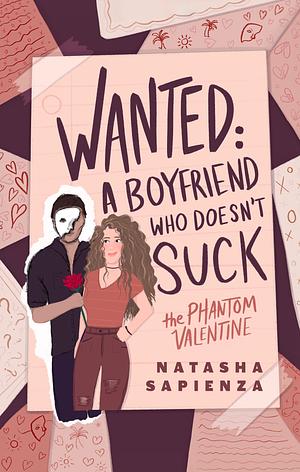 Wanted: A Boyfriend Who Doesn't Suck - The Phantom Valentine by Natasha Sapienza