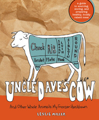 Uncle Dave's Cow: And Other Whole Animals My Freezer Has Known by Leslie Miller