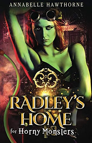 Radley's Home for Horny Monsters by Annabelle Hawthorne