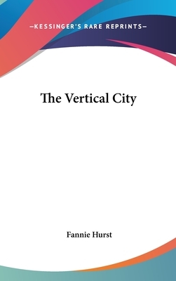 The Vertical City by Fannie Hurst