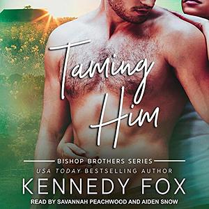 Taming Him by Kennedy Fox