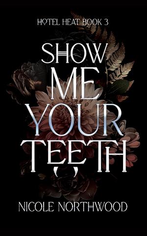 Show Me Your Teeth by Nicole Northwood