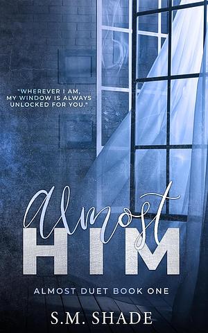 Almost Him by S.M. Shade