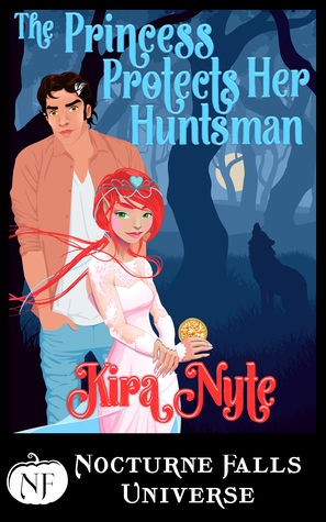 The Princess Protects Her Huntsman by Kristen Painter, Kira Nyte