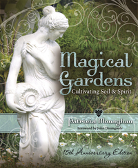 Magical Gardens: Cultivating Soil & Spirit by Patricia Monaghan, John Dromgoole