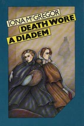 Death Wore A Diadem by Iona McGregor