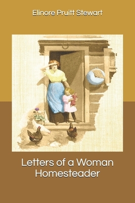 Letters of a Woman Homesteader by Elinore Pruitt Stewart