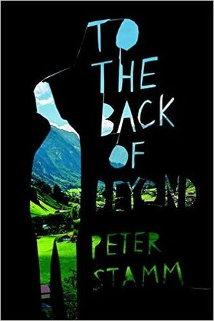 To the Back of Beyond by Peter Stamm, Michael Hofmann