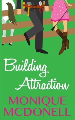 Building Attraction by Monique McDonell