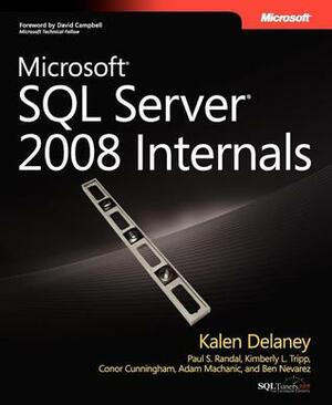 Microsoft SQL Server 2008 Internals by Conor Cunningham, Paul Randal, Paul S. Randal, Kimberly Tripp, Ben Nevarez, Kimberly L. Tripp, Adam Machanic, Kalen Delaney