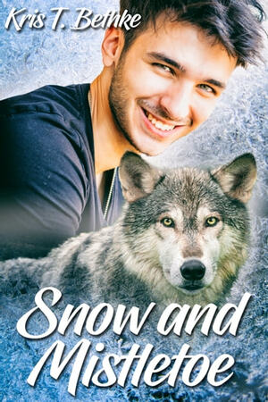 Snow and Mistletoe by Kris T. Bethke