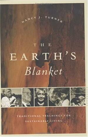 The Earth's Blanket: Traditional Teaching for Sustainable Living by Nancy J. Turner
