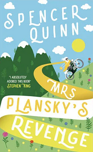 Mrs Plansky's Revenge: The Brand New, Hilarious Cosy Crime Novel. by Spencer Quinn, Spencer Quinn