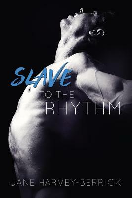 Slave to the Rhythm by Jane Harvey-Berrick