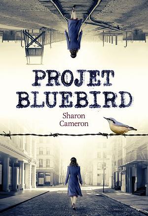 Projet Bluebird by Sharon Cameron