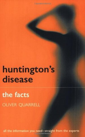 Huntington's Disease: The Facts by Oliver W.J. Quarrell