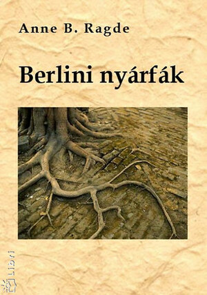 Berlini nyárfák by Anne B. Ragde