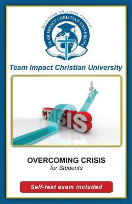 Overcoming Crises for Students by Jeff Van Wyk Ph. D., Team Impact Christian University