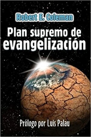 Plan Supremo De Evangelizacion (Discipulado Cristiano) (Spanish Edition) by Robert E. Coleman